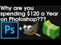 Why are you spending $120 a Year on Photoshop???