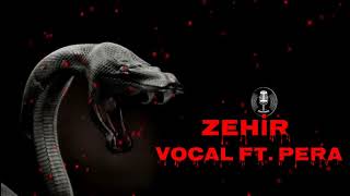 VOCAL Ft. Pera - Zehir Resimi