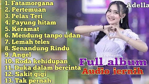 ADELLA Full album terbaru Fatamorgana, Angel, Mendung Tanpo Udan, Tak pernah