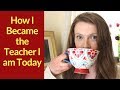 STORY TIME! How I Became the Teacher I am Today