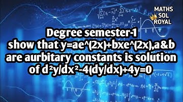 show that y=ae^(2x)+bxe^(2x),a&b are aurbitary constants is solution of d²y/dx²-4(dy/dx)+4y=0Telugu