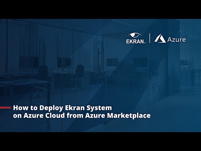 How to Deploy Ekran System on Azure