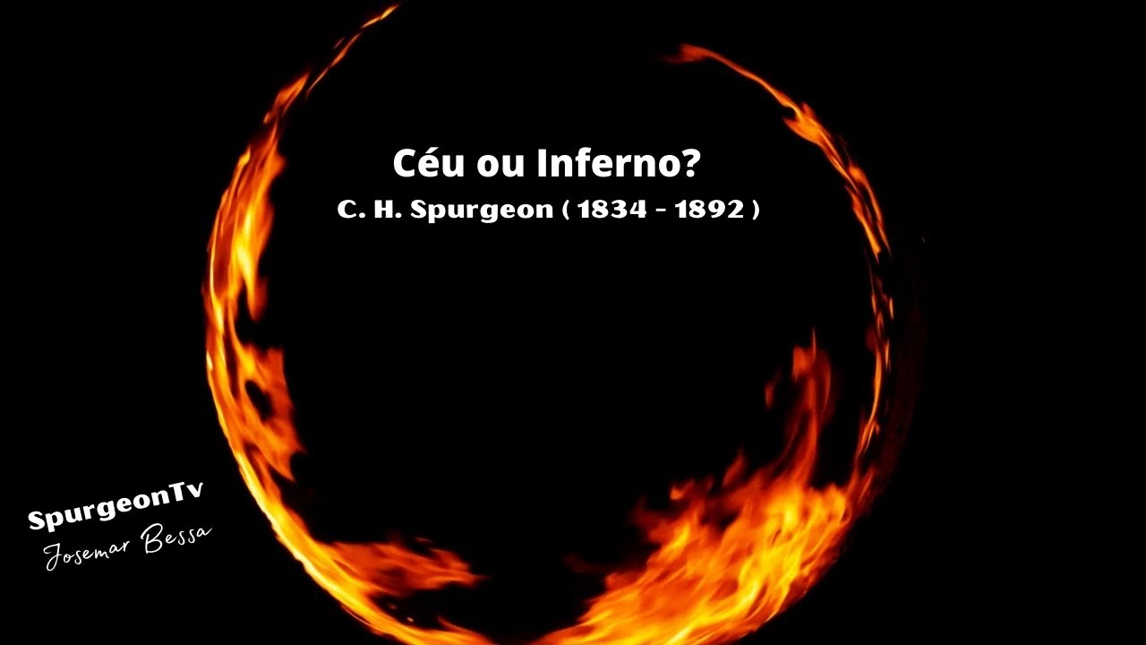 Céu ou Inferno? | C. H. Spurgeon ( 1834 - 1892 )