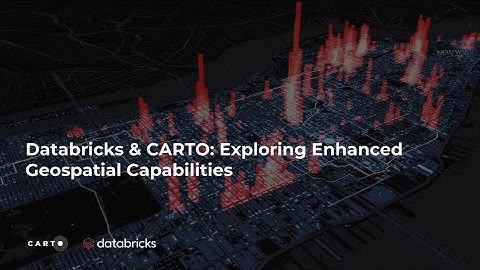 Databricks & CARTO: Exploring Enhanced Geospatial Capabilities