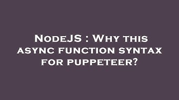 NodeJS : Why this async function syntax for puppeteer?