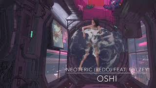 Oshi - Neoteric (Redo) Feat. Gylzey