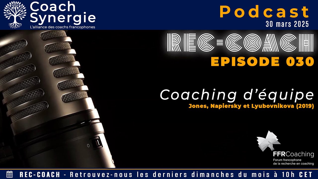 REC-COACH - Épisode 030 - Coaching d’équipe - Jones, Napiersky et Lyubovnikova