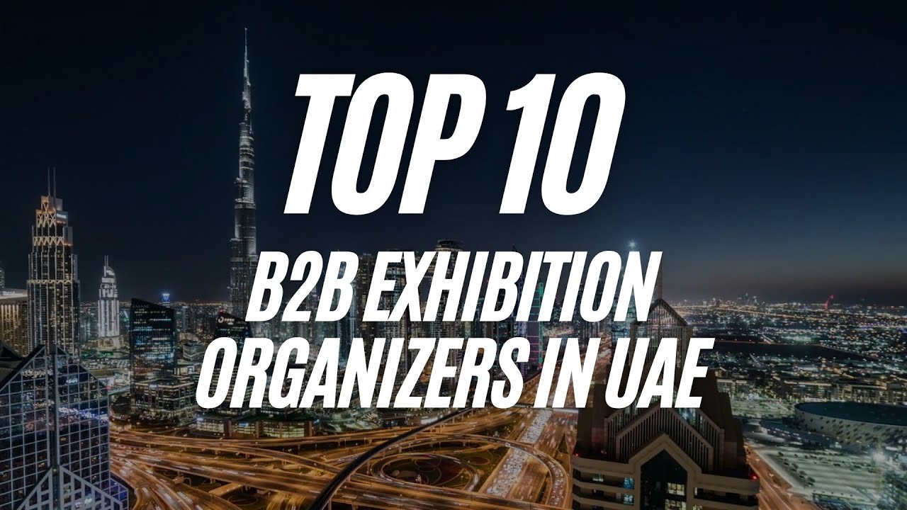 Top 10 B2B Exhibition Organizers in UAE - Exhibition Globe