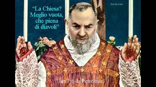 "La Chiesa? Meglio vuota, che... " - S. (Padre) Pio - (imm. fissa)