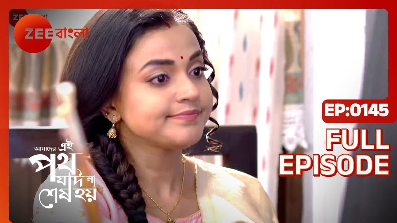 Amader Ei Poth Jodi Na Shesh Hoy   Ep   145   Full Episode   Anwesha Hazra   Zee Bangla