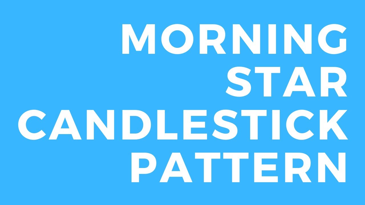 How to use Morning Star Candlestick Pattern in hindi | Explained by ...