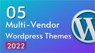 Top 5 Best Multi Vendor eCommerce WordPress Themes For 2022 | WordPress Tutorial 2022