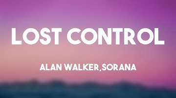 Lost Control - song and lyrics by Alan Walker, Sorana