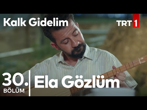 Ela Gözlüm Ben Bu Elden Gidersem - Sadık ve Badegül - Kalk Gidelim 30. Bölüm