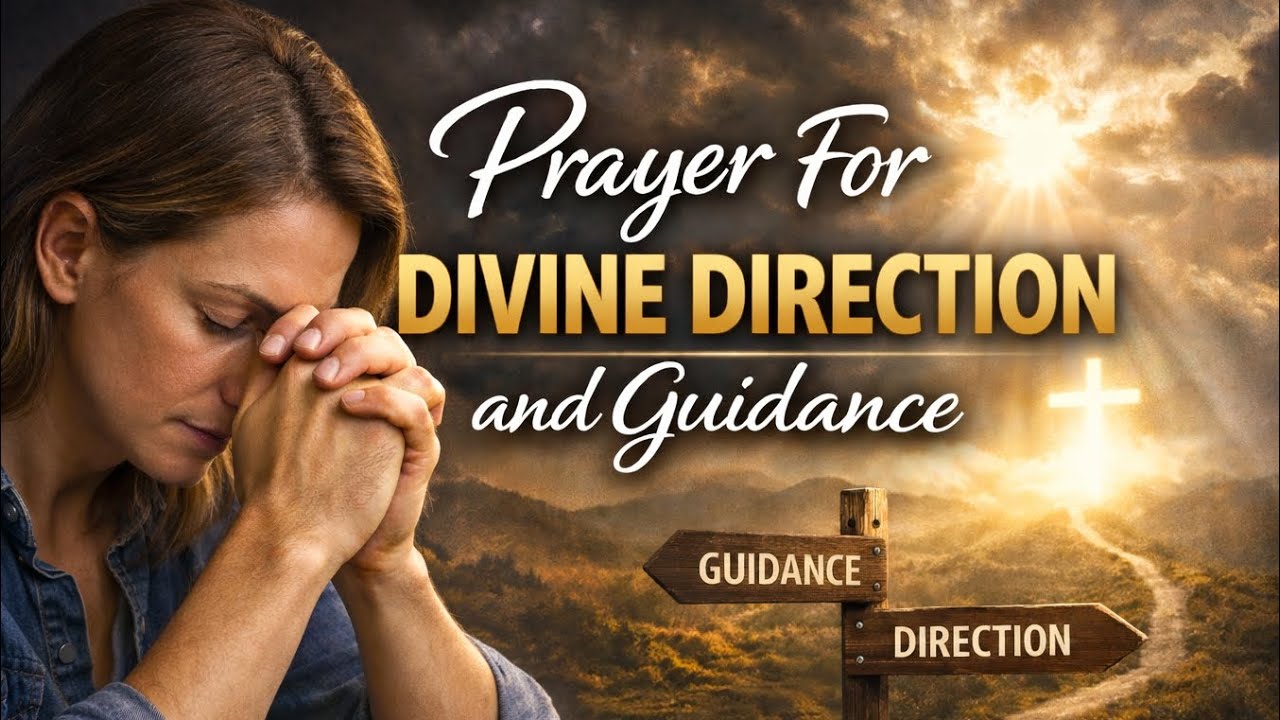 Prayer for Divine Direction and Guidance | When You Need God to Lead You