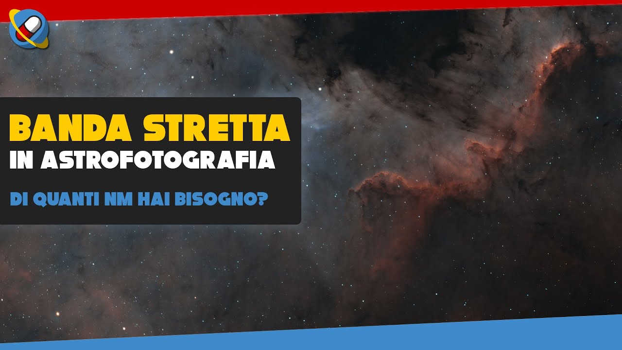 BANDA STRETTA in ASTROFOTOGRAFIA: come scegliere il filtro adatto e la giusta banda passante?
