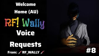 Welcome Home | Rainbow Factory AU Wally Voice Requests - Part 8