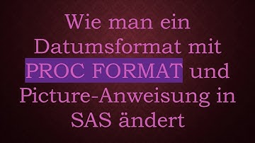 Wie man ein Datumsformat mit PROC FORMAT und Picture-Anweisung in SAS ändert