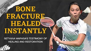 Testimony - Setyana Mapasa (Bone Fracture Totally Healed) | Australian Olympic Badminton Player
