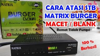 Cara Atasi STB Matrix Burger Macet Remot Tidak Fungsi