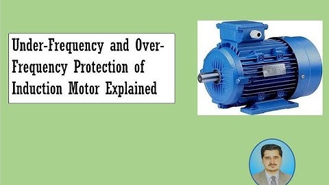 Under-Frequency and Over-Frequency Protection of Induction Motor Explained