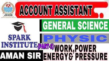 WORK,POWER,ENERGY & PRESSURE PART- 2|| PHYSICS||ACCOUNT ASSISTANT ||JKSSB|SSC||BY AMAN GUPTA SIR