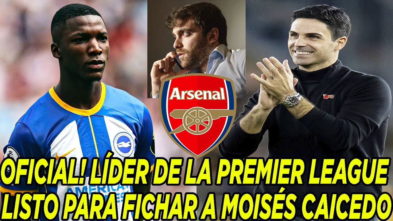 OFICIAL! LÍDER DE LA PREMIER LEAGUE LISTO PARA FICHAR A MOISÉS CAICEDO ...