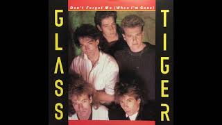 Glass Tiger - Don't Forget Me (When I'm Gone)