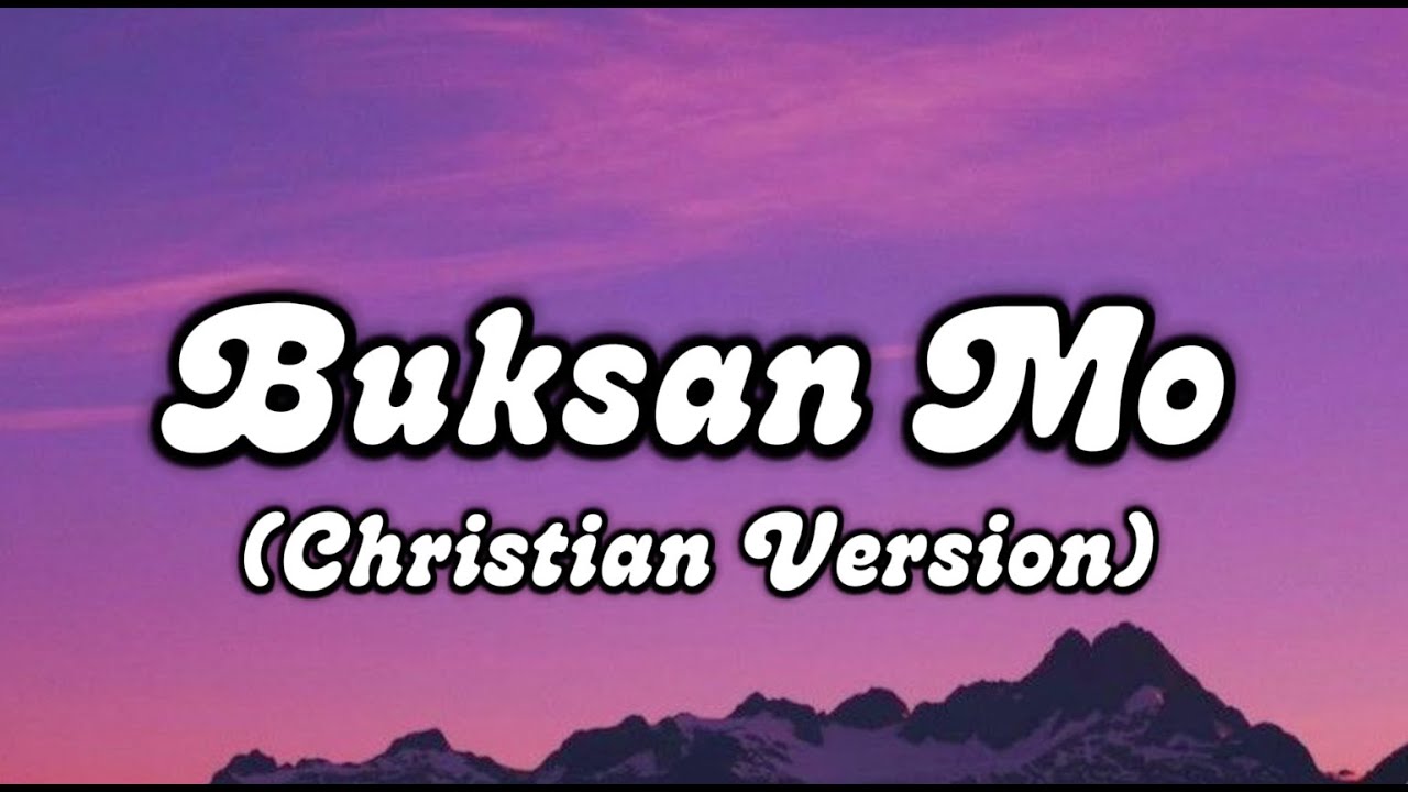 Buksan Mo (Christian Version) Lyrics - The Worship Revival