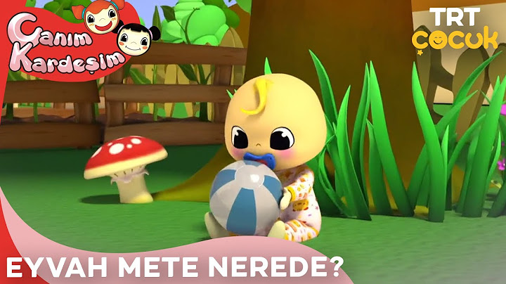Canım Kardeşim - Eyvah Mete Nerede?