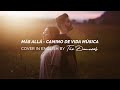 Ms all  caminodevida msica cover in english