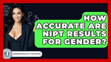How Accurate Are NIPT Results For Gender? - Gender Equality Network