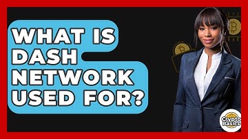 What Is Dash Network Used For? - CryptoBasics360.com