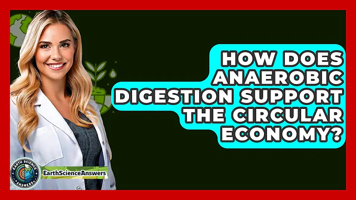 How Does Anaerobic Digestion Support The Circular Economy? - Earth Science Answers
