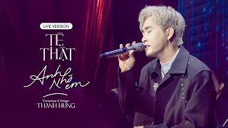 Video thumbnail of "Tệ thật anh nhớ em - Thanh Hưng (live version)"