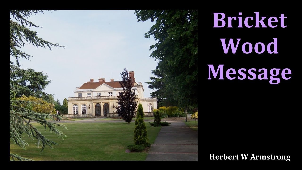 Bricket Wood Message - Herbert W Armstrong