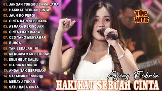 JANGAN TUNGGU LAMA LAMA, HAKIKAT SEBUAH CINTA - AJENG FEBRIA - FULL ALBUM LAGU MELAYU VIRAL TERBARU