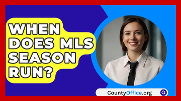 When Does MLS Season Run? - CountyOffice.org