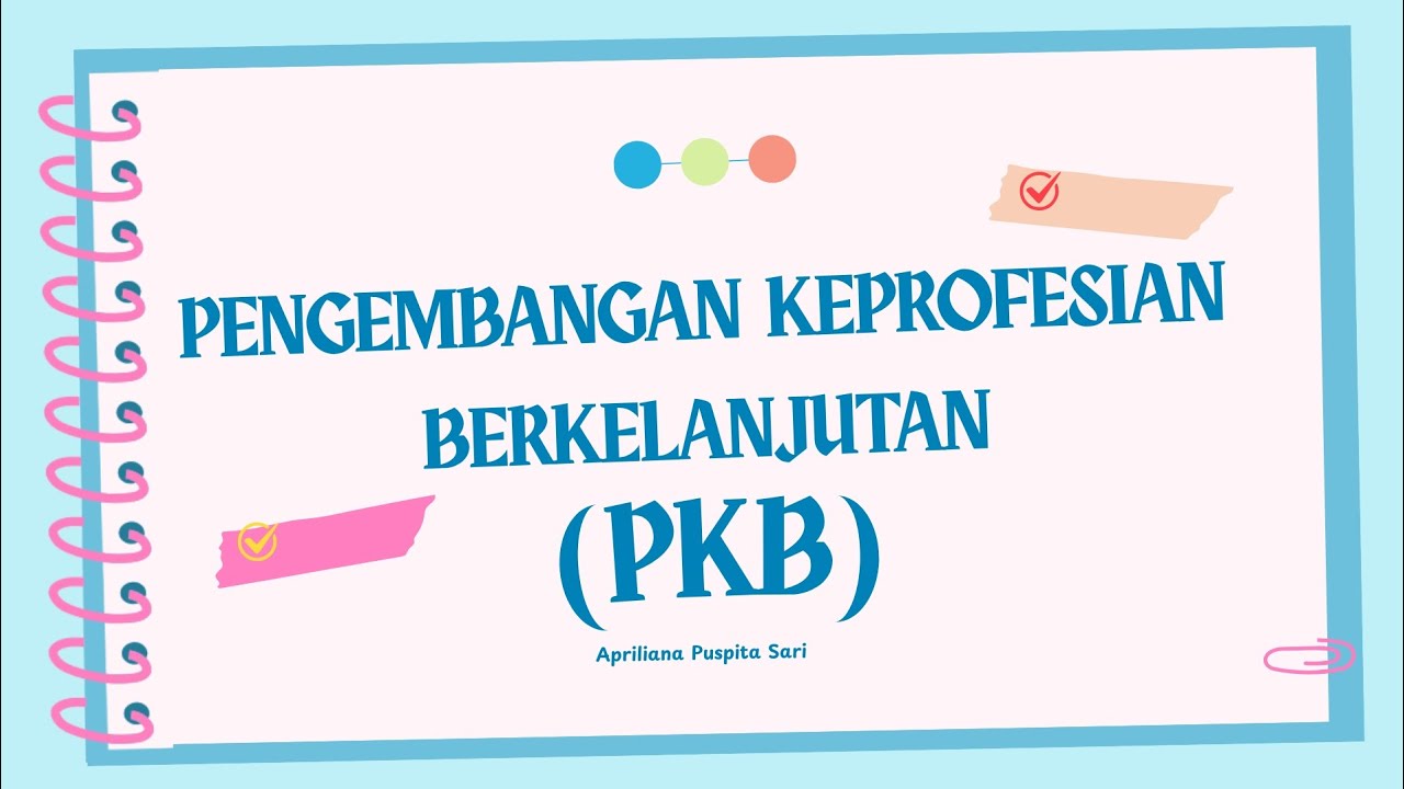 PENGEMBANGAN KEPROFESIAN BERKELANJUTAN (PKB)