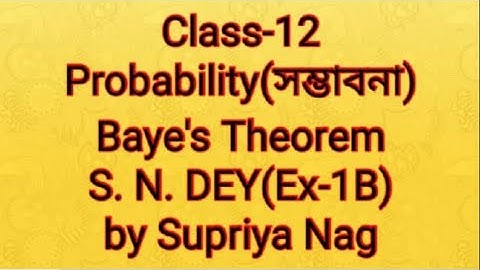 Probability(baye’s theorem)| class-12| S.N.Dey(Ex-1B)|WBCHSE|