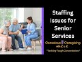 Conscious caregiving with l  l staffing issues for senior services