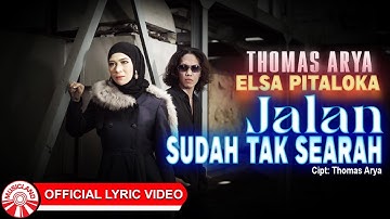 Thomas Arya & Elsa Pitaloka - Jalan Sudah Tak Searah [Official Lyric Video HD]