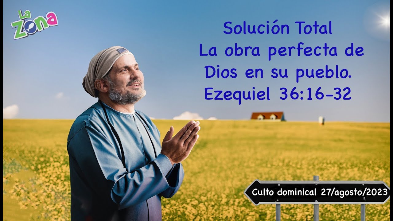SOLUCIÓN TOTAL: LA OBRA PERFECTA DE DIOS EN SU PUEBLO, Ezequiel 36:16