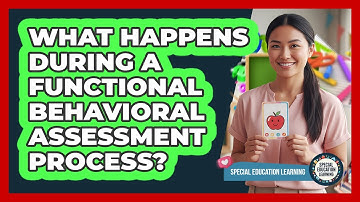 What Happens During a Functional Behavioral Assessment Process?