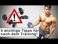 5 Tipps für nach dem Training - Effektiv Muskeln aufbauen