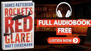 Rocket’s Red Glare: A Thriller by James Patterson & Matt Eversmann [ Full Audiobook Free ]