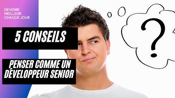 Comment Penser comme un  développeur Sénior