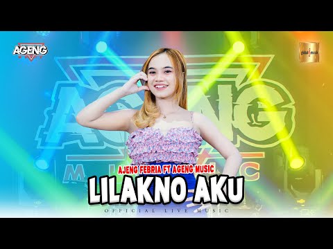 Ajeng Febria ft Ageng Music - Lilakno Aku (Official Live Music)