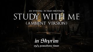 Study with Me in Skyrim | Ambient | High Hrothgar | 25/5 Pomodoro Timer [2hr] [4K]