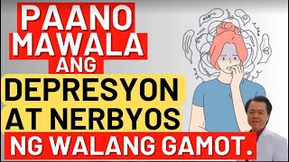 Paano Mawala ang Depresyon at Nerbyos ng Walang Gamot. - By Doc Willie Ong